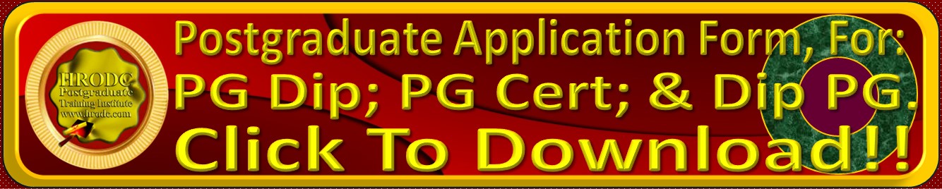 Website Link to  Postgraduate Application Form, for: Postgraduate Diploma; Postgraduate Certificate; and Diploma  Postgraduate (Short Course). at HRODC Postgraduate Training Institute, A Postgraduate-Only Institution (https://www.hrodc.com)